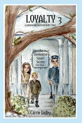 Loyalty: Washington Square Secrets Book 3 - Carrie Dalby - cover