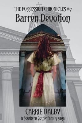 Barren Devotion: The Possession Chronicles #7 - Carrie Dalby - cover