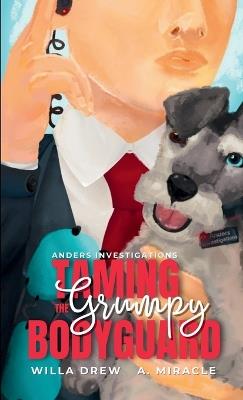 Taming The Grumpy Bodyguard - Willa Drew,A Miracle - cover