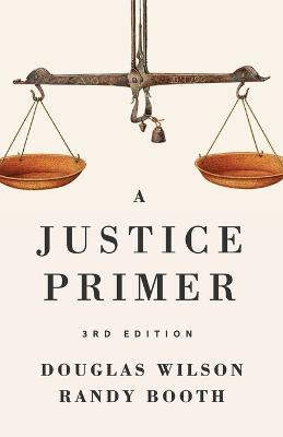 A Justice Primer - Douglas Wilson,Randy Booth - cover