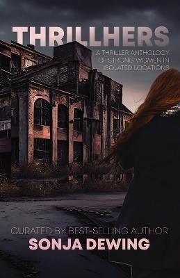ThrillerHers: Thrilling Tales in Isolated Locations - Sonja Dewing,Amy Rivers,Ak Weller - cover