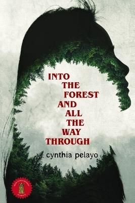 Into the Forest and All the Way Through - Cynthia Pelayo - cover