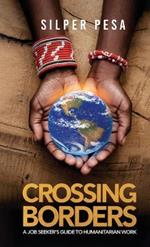 Crossing Borders: A Job Seekers Guide to Humanitarian Work