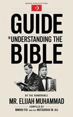 Guide to Understanding the Bible: The Honorable Mr. Elijah Muhammad