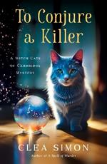 To Conjure a Killer: A Witch Cats of Cambridge Mystery