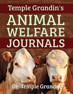 Temple Grandin's Animal Welfare Journals: Over 50 Years of Research on Animal Behavior and Welfare that Improved the Livestock Industry