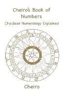 Cheiro's Book of Numbers: Chaldean Numerology Explained - Cheiro - cover