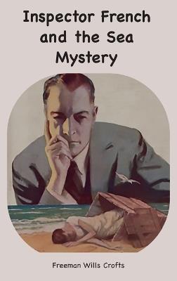 Inspector French and the Sea Mystery - Freeman W Crofts - cover