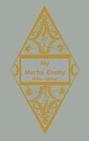 My Mortal Enemy - Willa Cather - cover