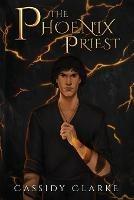 The Phoenix Priest - Cassidy Clarke - cover