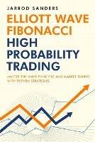 Elliott Wave - Fibonacci High Probability Trading: Master The Wave Principle and Market Timing With Proven Strategies - Jarrod Sanders - cover