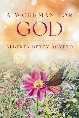 A Workman For God - Alberta Roveto - cover
