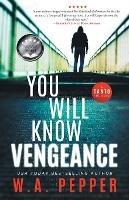 You Will Know Vengeance: A Tanto Thriller - W A Pepper - cover