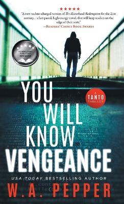 You Will Know Vengeance: A Tanto Thriller - W A Pepper - cover