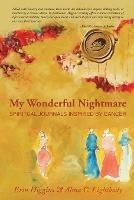 My Wonderful Nightmare: Spiritual Journals Inspired by Cancer