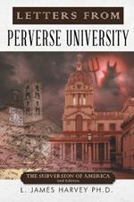 Letters from Perverse University: The Subversion of America - 2nd Edition