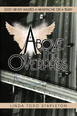 Above the Overpass - Linda T Stapleton - cover