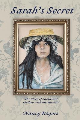 Sarah's Secret: The Story of Sarah and the Boy with a Machete - Nancy Rogers - cover