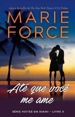 Ate que voce me ame - Marie Force - cover
