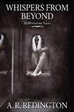Whispers from Beyond: 30 Miniature Tales