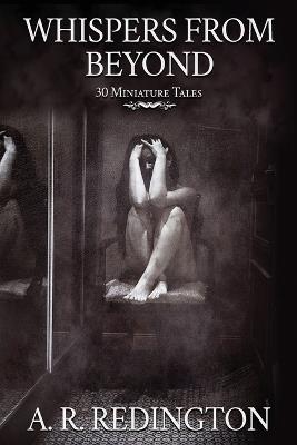 Whispers from Beyond: 30 Miniature Tales - A R Redington - cover