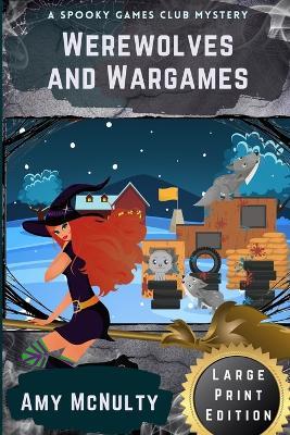 Werewolves and Wargames: Large Print Edition - Amy McNulty - cover