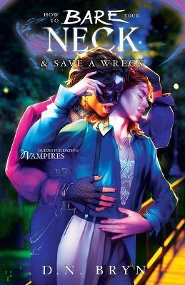 How to Bare Your Neck and Save a Wreck - D N Bryn - cover