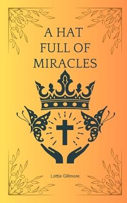 A Hat Full of Miracles - Lottie Gillmore - cover