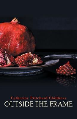 Outside the Frame - Catherine Pritchard Childress - cover