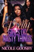 Pretty Girls Do Nasty Things - Nicole Goosby - cover