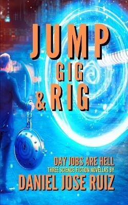 Jump, Gig, and Rig - Daniel Jose Ruiz - cover