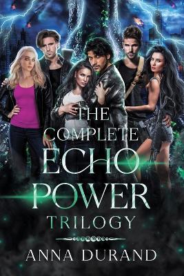 The Complete Echo Power Trilogy - Anna Durand - cover
