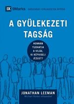 A Gyülekezeti Tagság (Church Membership) (Hungarian): How the World Knows Who Represents Jesus
