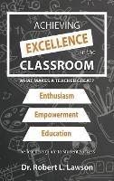 Achieving Excellence in the Classroom: What Makes a Teacher Great?