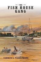 The Fish House Gang - Kenneth L Funderburk - cover