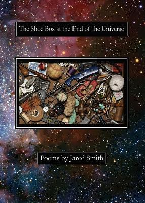 The Shoe Box at the End of the Universe - Jared Smith - cover