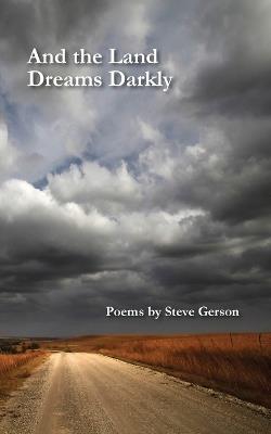 And the Land Dreams Darkly - Steve Gerson - cover