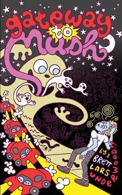 Gateway to Mush - Brett Underwood - cover