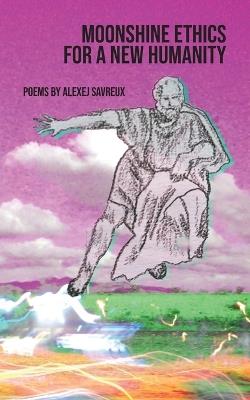 Moonshine Ethics for a New Humanity - Alexej Savreux - cover