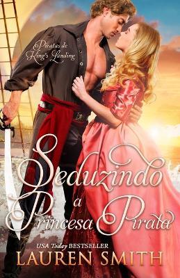 Seduzindo a Princesa Pirata - Lauren Smith - cover