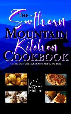 The Southern Mountain Kitchen Cookbook - G W Mullins - cover