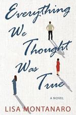 Everything We Thought Was True