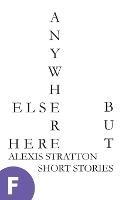 Anywhere Else but Here - Alexis Stratton - cover