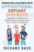 Parenting Children with Oppositional Defiant Disorder - Richard Bass - cover