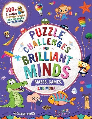 Puzzle Challenges for Brilliant Minds Mazes, Games, and More - Richard Bass - cover