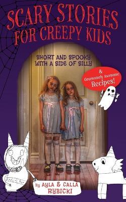Scary Stories for Creepy Kids: Short and Spooky with a Side of Silly - Ayla Rybicki,Calla Rybicki - cover