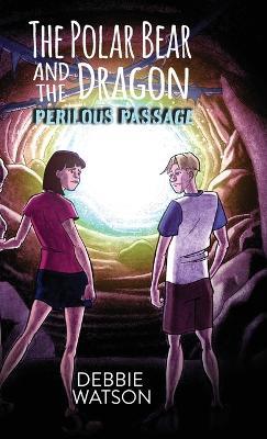 The Polar Bear and the Dragon: Perilous Passage - Debbie Watson - cover
