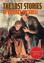 The Lost Stories of Eustace Cockrell: Collected Works, Volume V