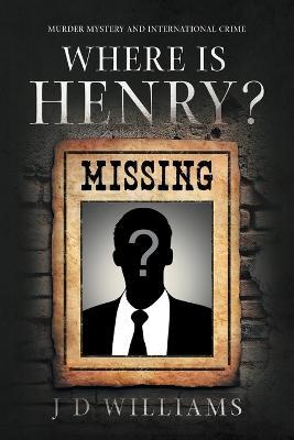Where is Henry? - J D Williams - cover
