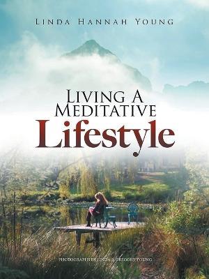 Living A Meditative Lifestyle - Linda Hannah Young Ma - cover